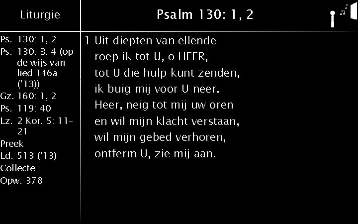 Liturgie Ps. 130: 1, 2 Ps. 130: 3, 4 (op de wijs van lied