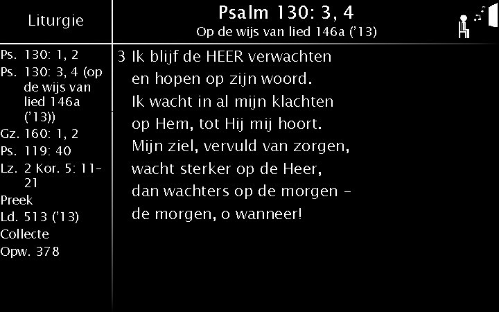 Liturgie Ps. 130: 1, 2 Ps. 130: 3, 4 (op de wijs van lied