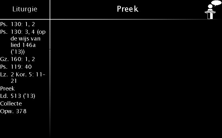 Liturgie Ps. 130: 1, 2 Ps. 130: 3, 4 (op de wijs van lied