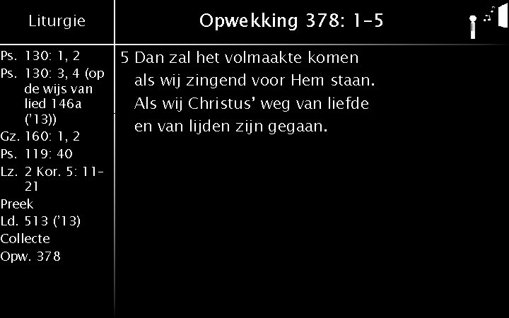 Liturgie Ps. 130: 1, 2 Ps. 130: 3, 4 (op de wijs van lied