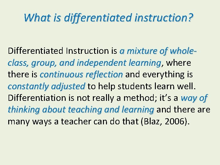 What is differentiated instruction? Differentiated Instruction is a mixture of wholeclass, group, and independent