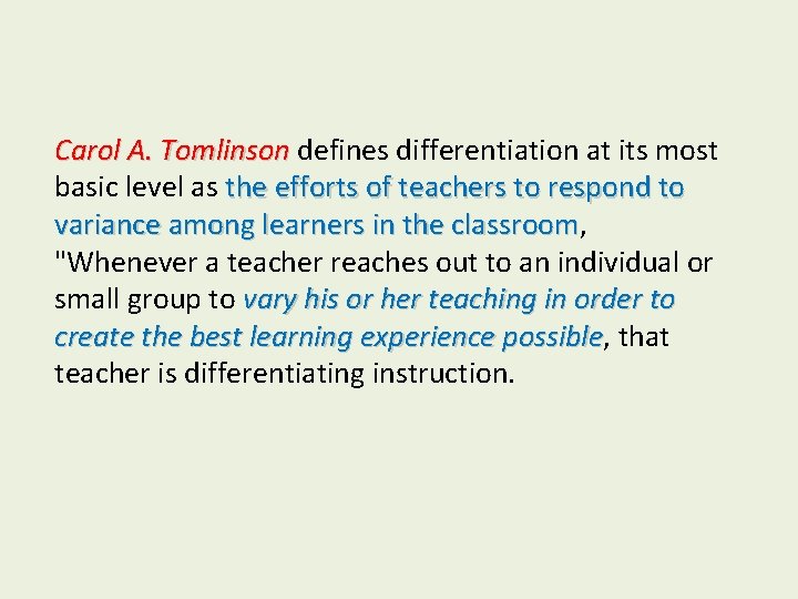 Carol A. Tomlinson defines differentiation at its most basic level as the efforts of