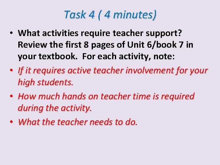 Task 4 ( 4 minutes) • What activities require teacher support? Review the first
