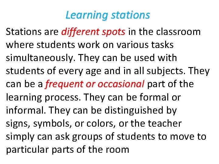 Learning stations Stations are different spots in the classroom where students work on various