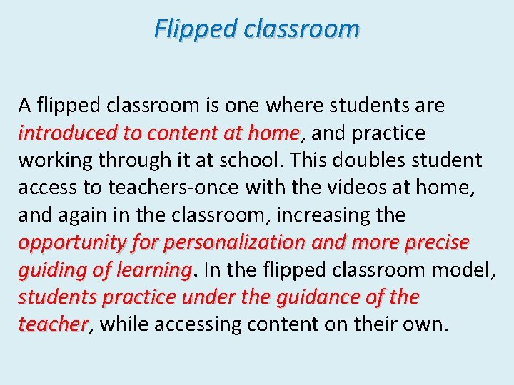 Flipped classroom A flipped classroom is one where students are introduced to content at