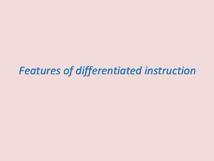 Features of differentiated instruction 