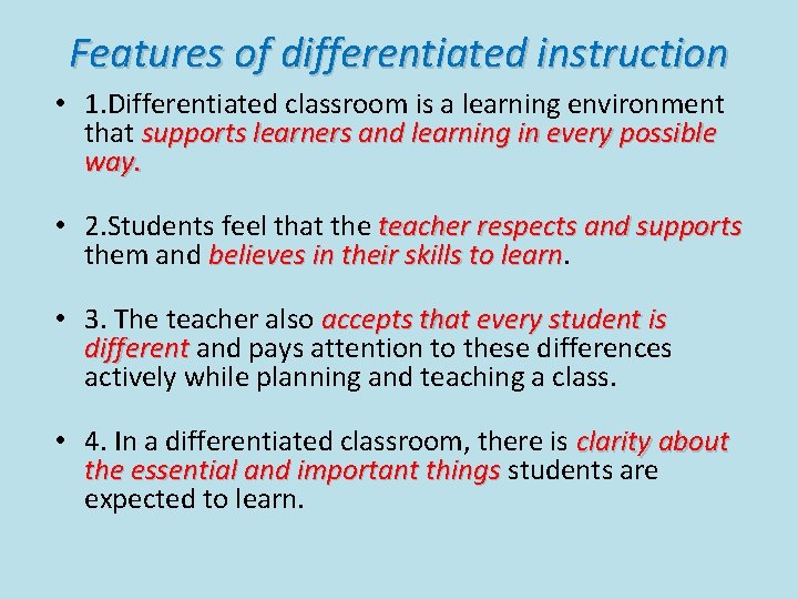Features of differentiated instruction • 1. Differentiated classroom is a learning environment that supports