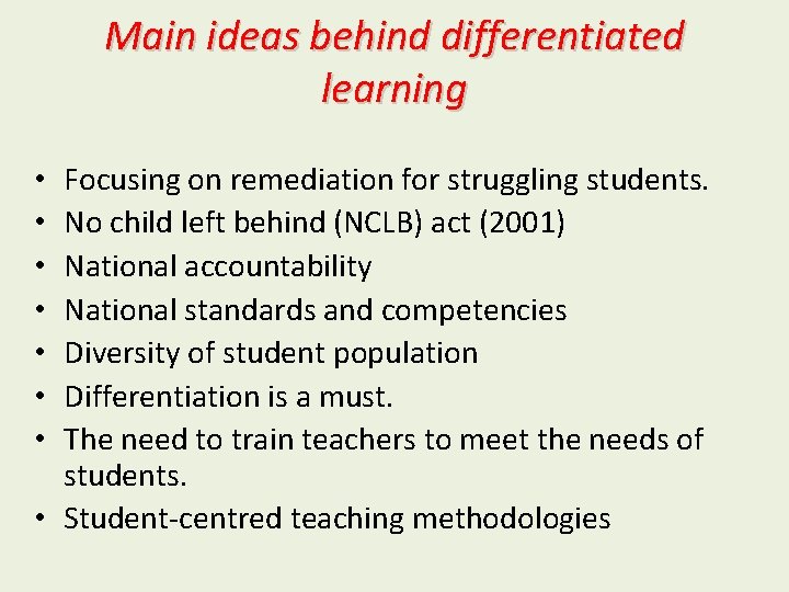 Main ideas behind differentiated learning Focusing on remediation for struggling students. No child left