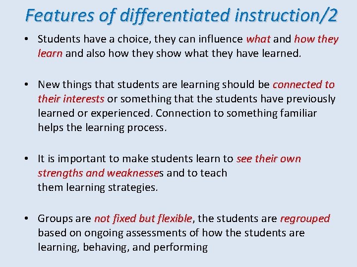 Features of differentiated instruction/2 • Students have a choice, they can influence what and