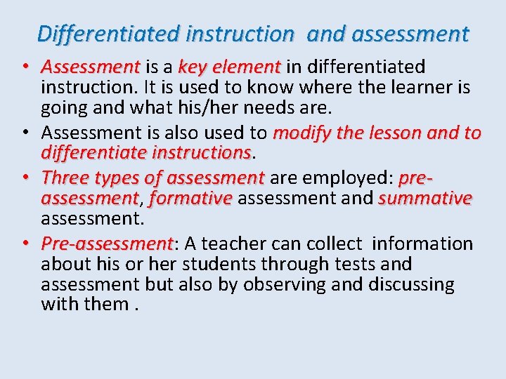 Differentiated instruction and assessment • Assessment is a key element in differentiated instruction. It