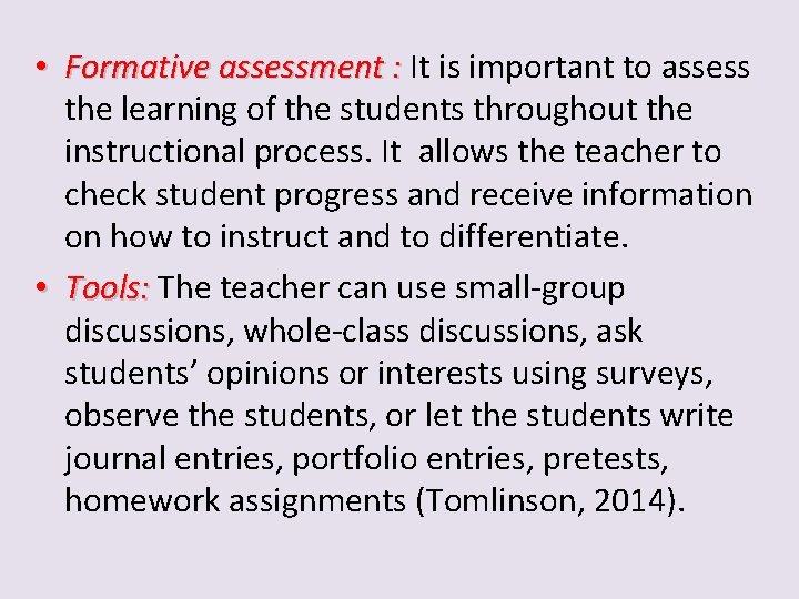  • Formative assessment : It is important to assess the learning of the