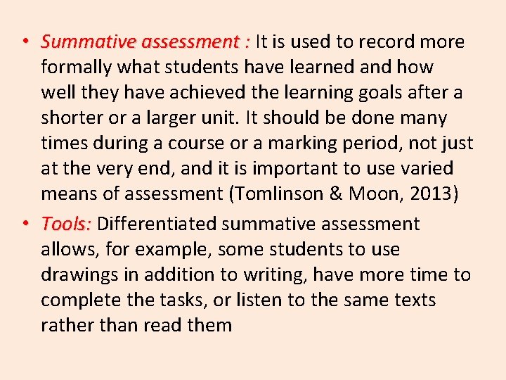  • Summative assessment : It is used to record more formally what students