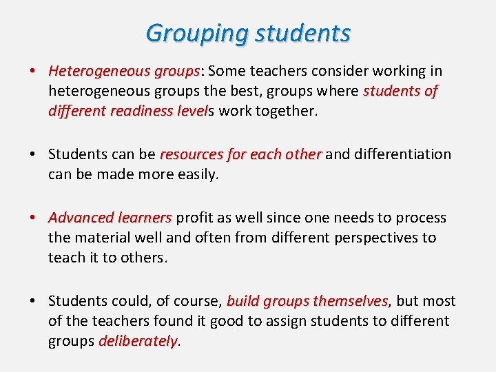 Grouping students • Heterogeneous groups: groups Some teachers consider working in heterogeneous groups the