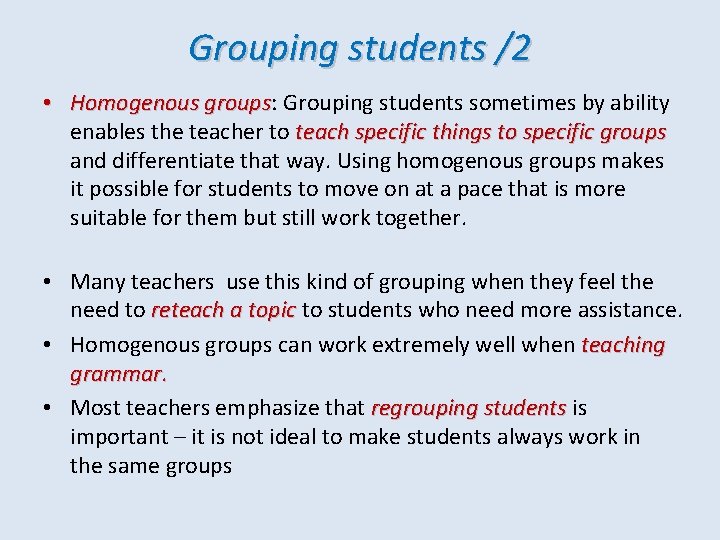 Grouping students /2 • Homogenous groups: groups Grouping students sometimes by ability enables the
