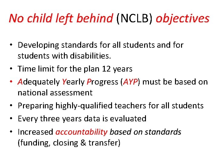 No child left behind (NCLB) objectives • Developing standards for all students and for