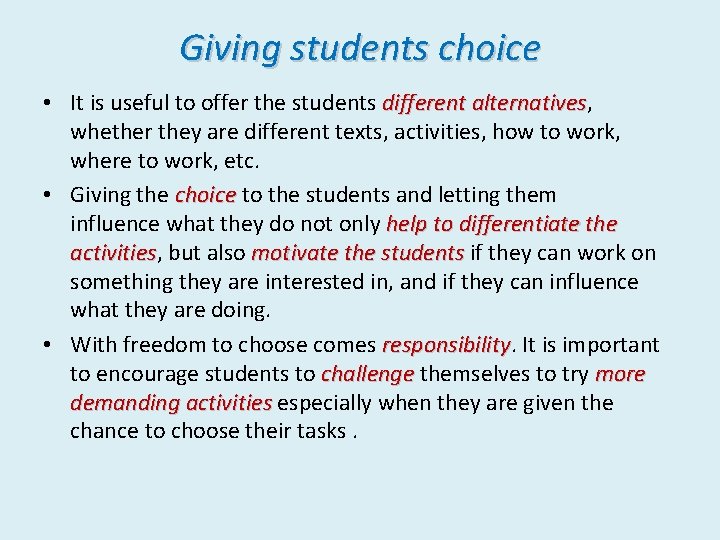 Giving students choice • It is useful to offer the students different alternatives, alternatives