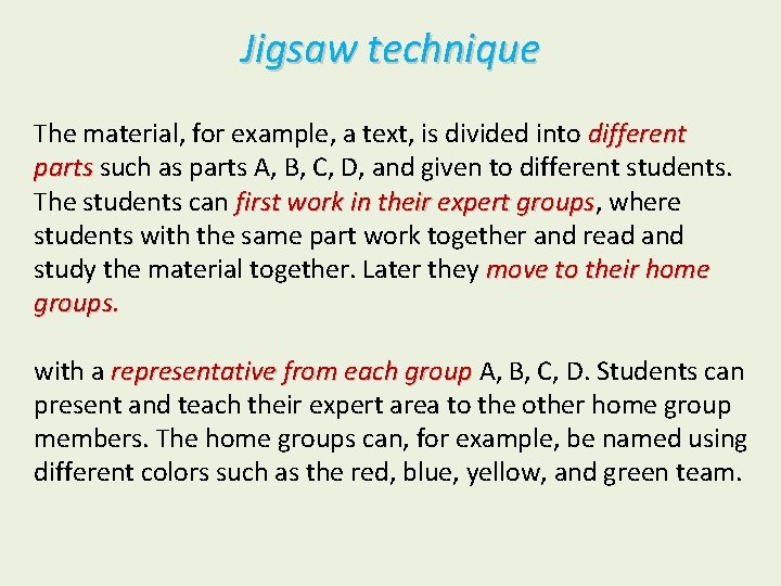 Jigsaw technique The material, for example, a text, is divided into different parts such