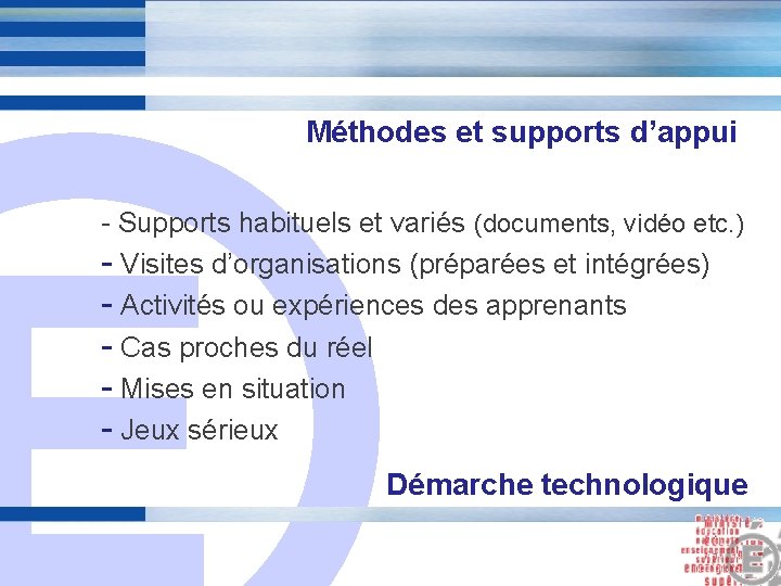 Méthodes et supports d’appui E - Supports habituels et variés (documents, vidéo etc. )