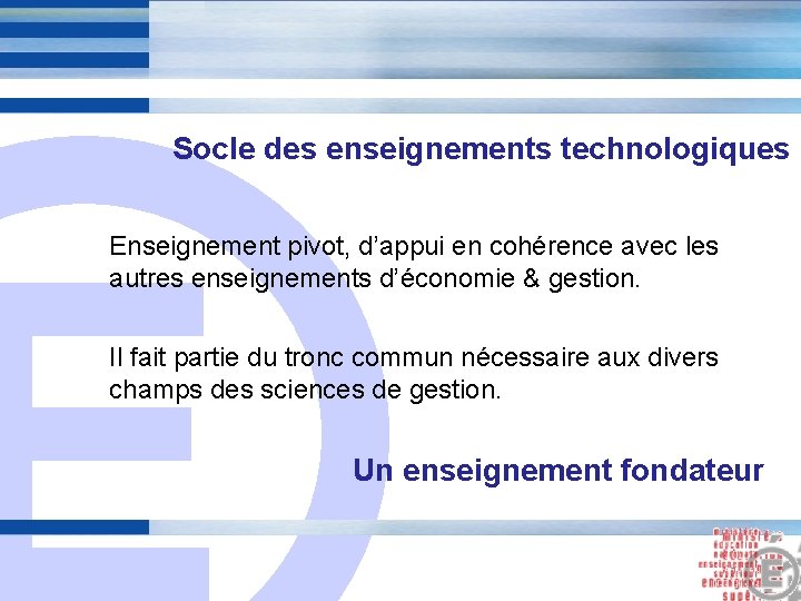 Socle des enseignements technologiques E Enseignement pivot, d’appui en cohérence avec les autres enseignements