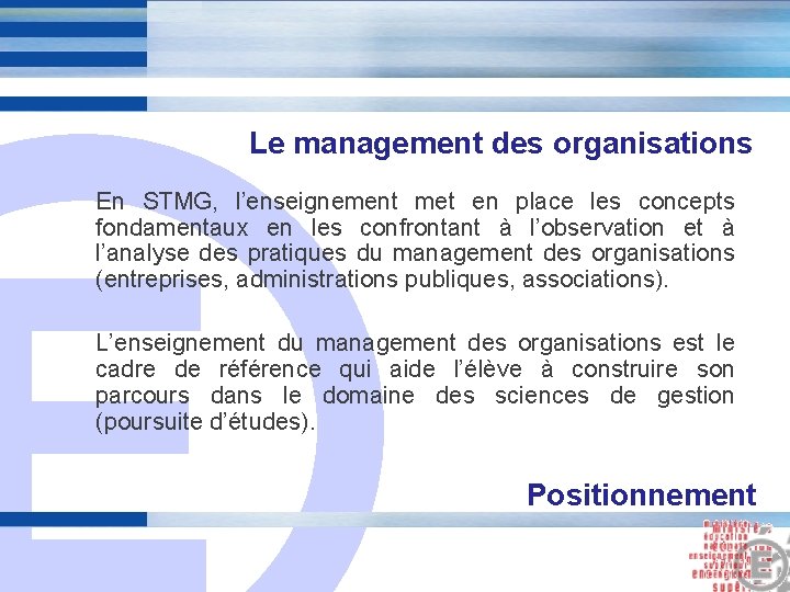 Le management des organisations En STMG, l’enseignement met en place les concepts fondamentaux en