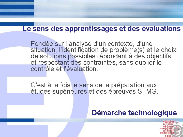 Le sens des apprentissages et des évaluations Fondée sur l’analyse d’un contexte, d’une situation,