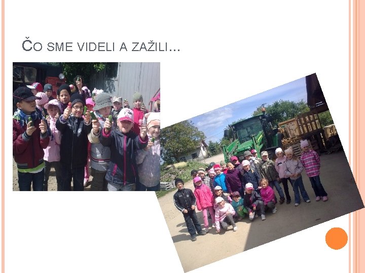 ČO SME VIDELI A ZAŽILI. . . ČO SME VIDELI A ZAŽILI. . .