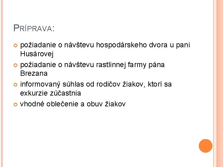 PRÍPRAVA: požiadanie o návštevu hospodárskeho dvora u pani Husárovej požiadanie o návštevu rastlinnej farmy PRÍPRAVA: požiadanie o návštevu hospodárskeho dvora u pani Husárovej požiadanie o návštevu rastlinnej farmy