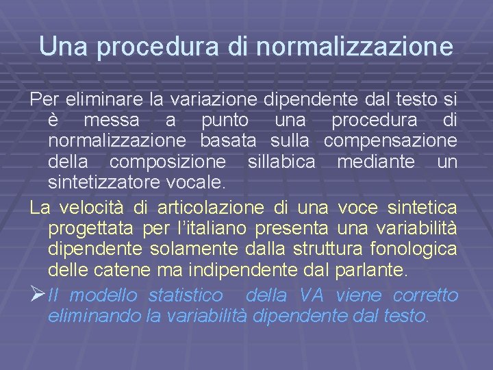 Una procedura di normalizzazione Per eliminare la variazione dipendente dal testo si è messa