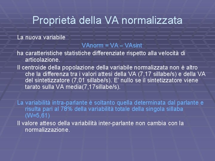 Proprietà della VA normalizzata La nuova variabile VAnorm = VA – VAsint ha caratteristiche