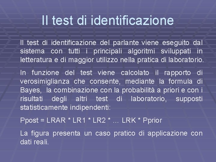 Il test di identificazione del parlante viene eseguito dal sistema con tutti i principali