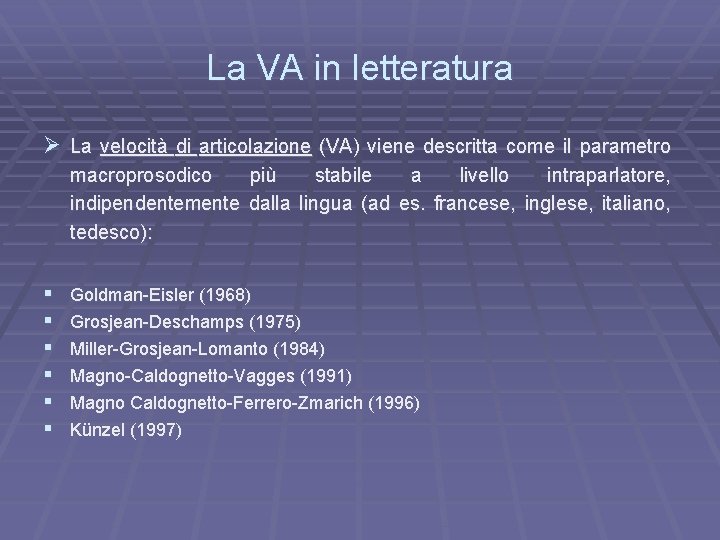 La VA in letteratura Ø La velocità di articolazione (VA) viene descritta come il