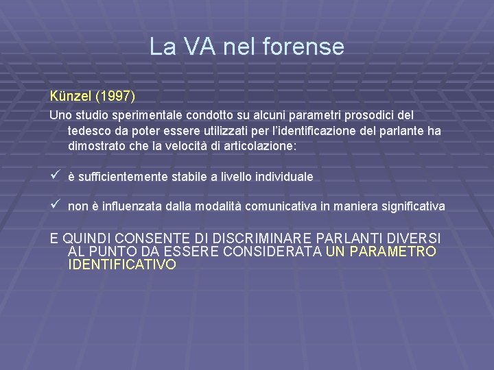 La VA nel forense Künzel (1997) Uno studio sperimentale condotto su alcuni parametri prosodici