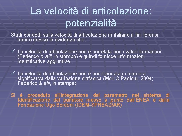 La velocità di articolazione: potenzialità Studi condotti sulla velocità di articolazione in italiano a