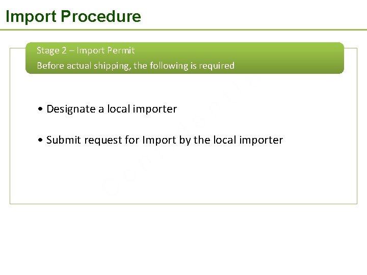 Import Procedure Stage 2 – Import Permit Before actual shipping, the following is required