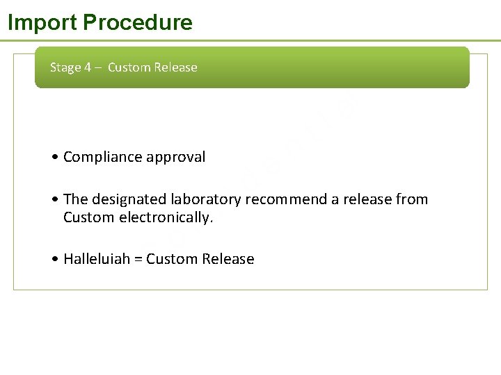 Import Procedure Stage 4 – Custom Release • Compliance approval d I e n