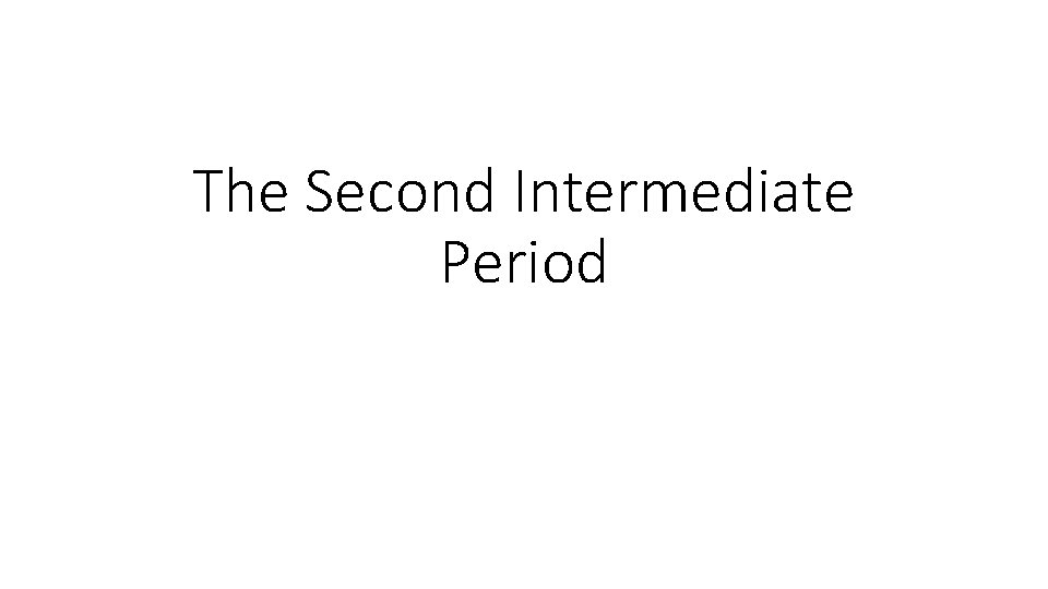 The Second Intermediate Period 