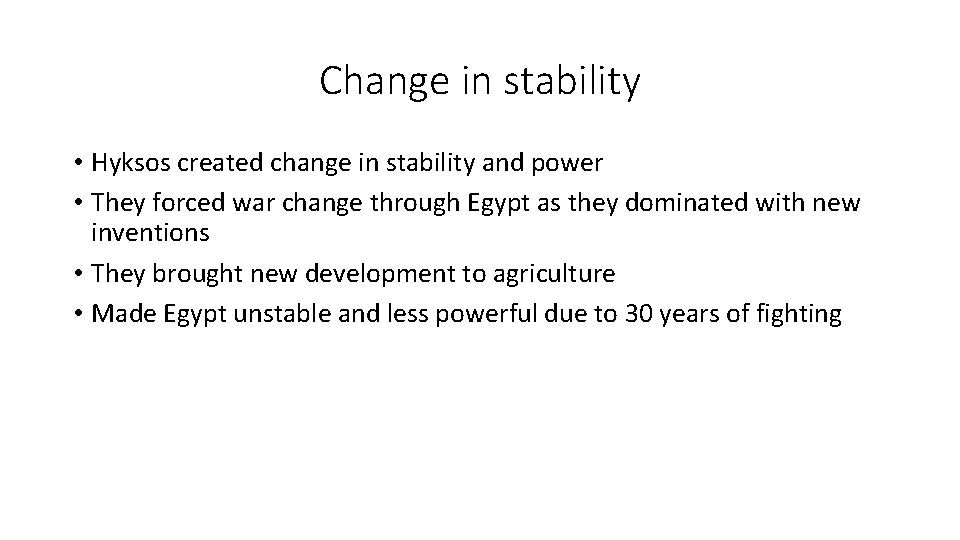 Change in stability • Hyksos created change in stability and power • They forced