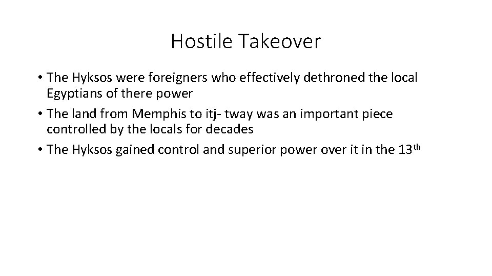 Hostile Takeover • The Hyksos were foreigners who effectively dethroned the local Egyptians of