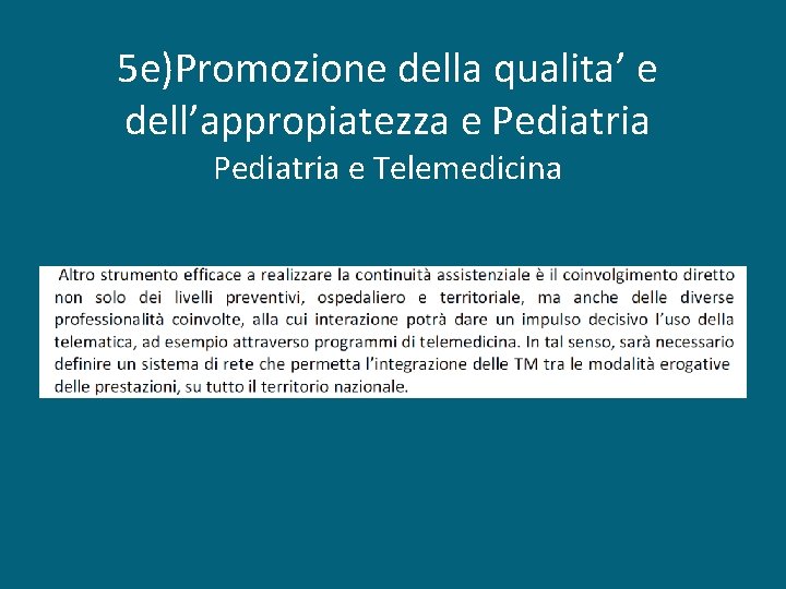 5 e)Promozione della qualita’ e dell’appropiatezza e Pediatria e Telemedicina 