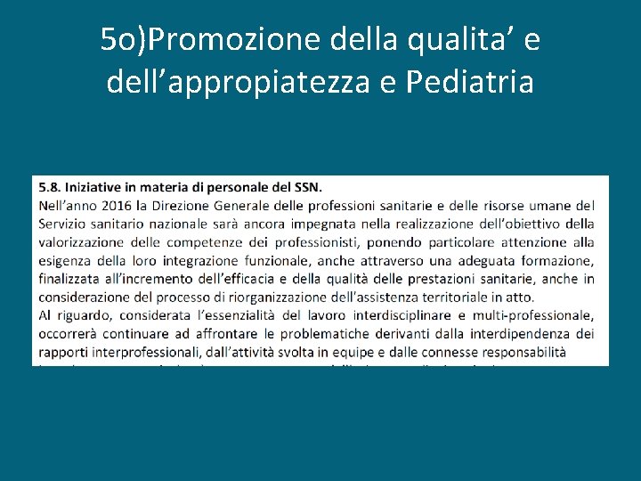5 o)Promozione della qualita’ e dell’appropiatezza e Pediatria 