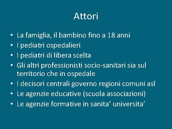 Attori La famiglia, il bambino fino a 18 anni I pediatri ospedalieri I pediatri