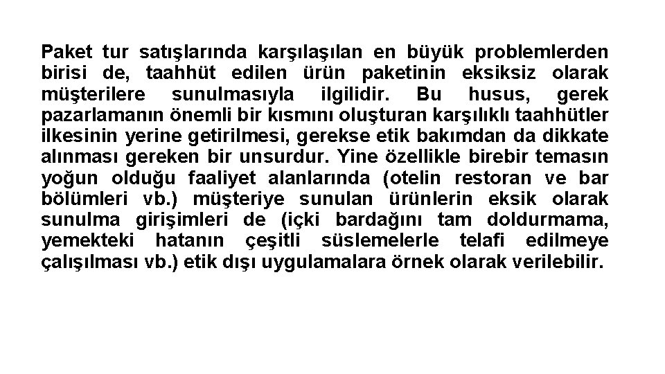 Paket tur satışlarında karşılan en büyük problemlerden birisi de, taahhüt edilen ürün paketinin eksiksiz