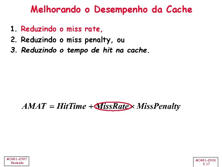 Melhorando o Desempenho da Cache 1. Reduzindo o miss rate, 2. Reduzindo o miss