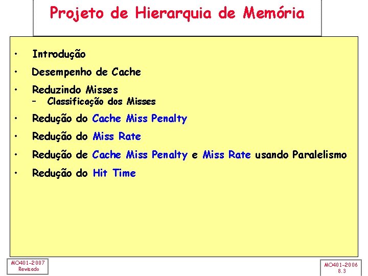 Projeto de Hierarquia de Memória • Introdução • Desempenho de Cache • Reduzindo Misses