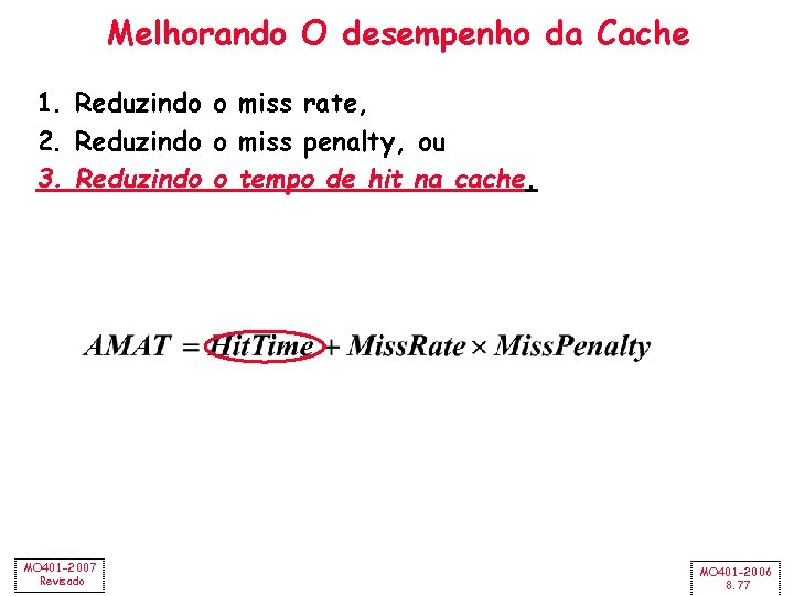 Melhorando O desempenho da Cache 1. Reduzindo o miss rate, 2. Reduzindo o miss