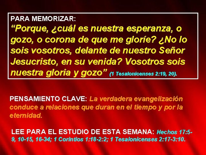 PARA MEMORIZAR: “Porque, ¿cuál es nuestra esperanza, o gozo, o corona de que me