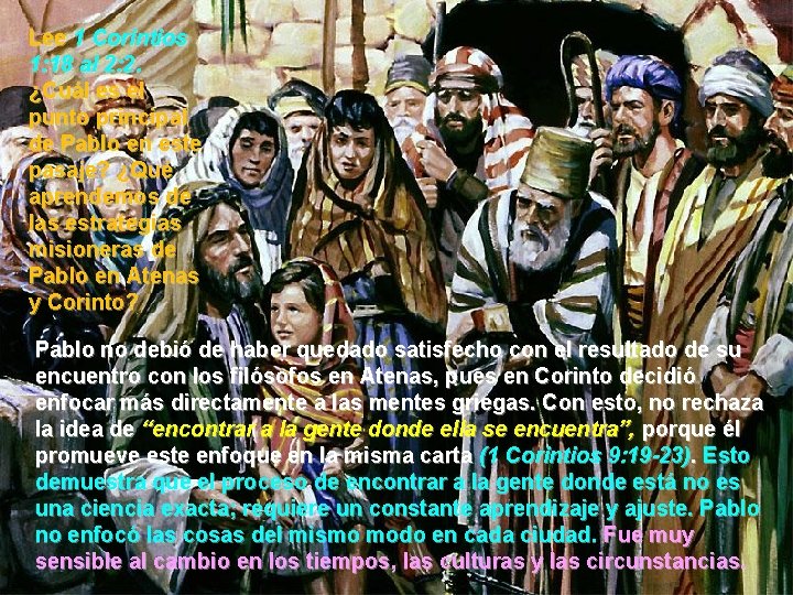 Lee 1 Corintios 1: 18 al 2: 2. ¿Cuál es el punto principal de