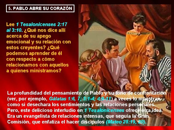 5. PABLO ABRE SU CORAZÓN Lee 1 Tesalonicenses 2: 17 al 3: 10. ¿Qué