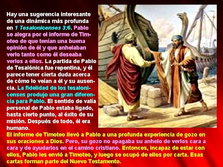 Hay una sugerencia interesante de una dinámica más profunda en 1 Tesalonicenses 3: 6.