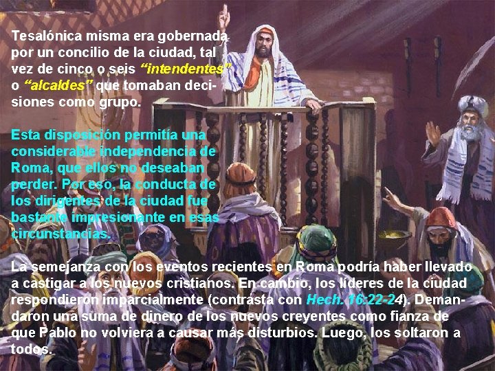 Tesalónica misma era gobernada por un concilio de la ciudad, tal vez de cinco